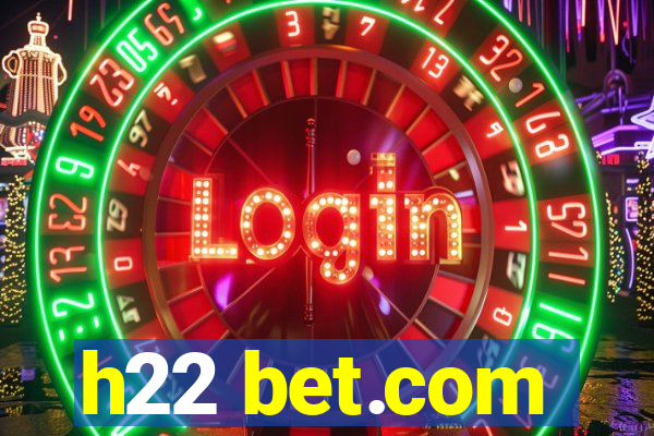 h22 bet.com